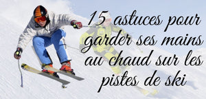 15 astuces pour avoir les mains chaudes au ski - vetement chauffant