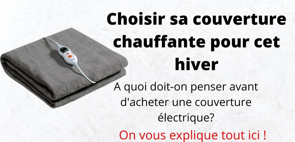 Comment choisir sa couverture chauffante ?