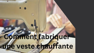 Comment faire une veste chauffante ? - vetement chauffant
