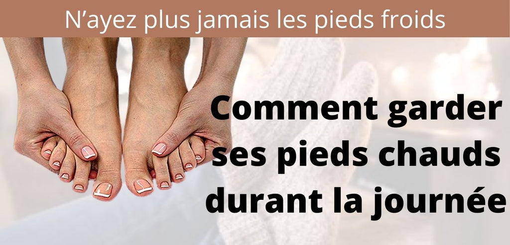 Comment réchauffer les pieds froids ?