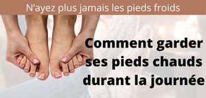Comment réchauffer les pieds froids ? - vetement chauffant