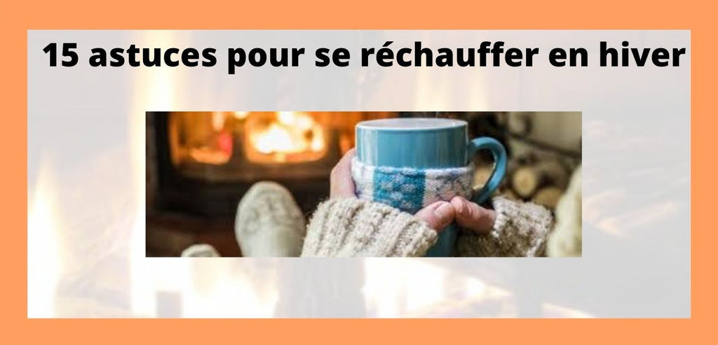 Comment se réchauffer : 15 astuces géniales