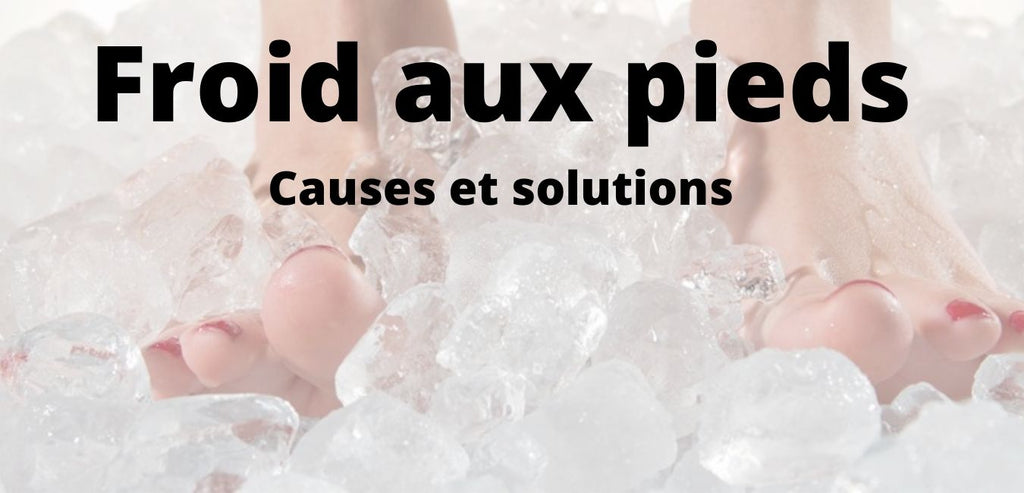 Froid aux pieds : causes et solutions
