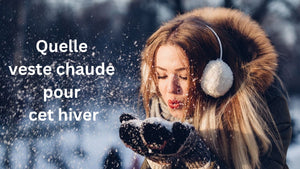 Quelle veste pour avoir chaud l'hiver ? - vetement chauffant